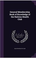 General Membership Book of Knowledge of the Ralston Health Club