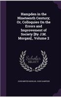 Hampden in the Nineteenth Century; Or, Colloquies On the Errors and Improvement of Society [By J.M. Morgan]., Volume 2