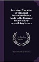 Report on Education in Texas and Recommendations Made to the Governor and the Thirty-seventh Legislature