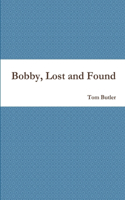 Bobby, Lost and Found