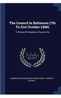 The Council In Baltimore (7th To 21st October L866)