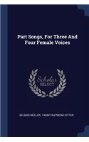 Part Songs, For Three And Four Female Voices