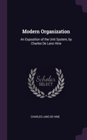 Modern Organization: An Exposition of the Unit System, by Charles De Lano Hine