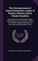 The Correspondence of Samuel Richardson, Author of Pamela, Clarissa, and Sir Charles Grandison