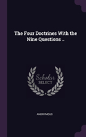 The Four Doctrines With the Nine Questions ..