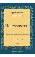 Holzschnitte, Vol. 1: Die Betfahrt des Bruders Gramsalbus (Classic Reprint)