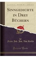 Sinngedichte in Drey BÃ¼chern (Classic Reprint)