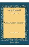 Grillparzer-Studien (Classic Reprint)