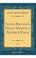 Nuova Raccolta Delle Monete E Zecche d'Italia, Vol. 4 (Classic Reprint)