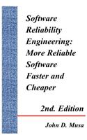 Software Reliability Engineering: More Reliable Software Faster and Cheaper 2nd Edition