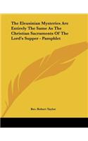 The Eleusinian Mysteries Are Entirely The Same As The Christian Sacraments Of The Lord's Supper - Pamphlet