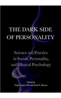 Dark Side of Personality: Science and Practice in Social, Personality, and Clinical Psychology