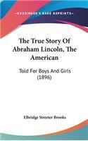 True Story Of Abraham Lincoln, The American