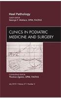 Heel Pathology, An Issue of Clinics in Podiatric Medicine and Surgery: An Issue of Clinics in Podiatric Medicine and Surgery