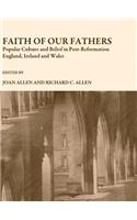 Faith of Our Fathers: Popular Culture and Belief in Post-Reformation England, Ireland and Wales