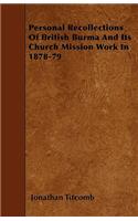 Personal Recollections Of British Burma And Its Church Mission Work In 1878-79: (English)