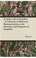 Guide to Boat Propellers - A Collection of Historical Boating Articles on the Mechanics and Properties of Propellers