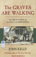 The Graves Are Walking: The Great Famine and the Saga of the Irish People