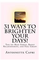 31 Ways to Brighten Your Days!