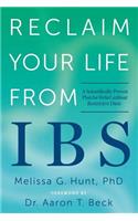 Reclaim Your Life from IBS: A Scientifically Proven Plan for Relief Without Restrictive Diets