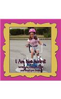 I Am Not Weird!