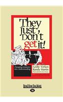 They Just Don't Get It!: Changing Resistance Into Understanding (Large Print 16pt)