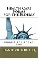 Health Care Forms for the Elderly: Googlelegalforms.com