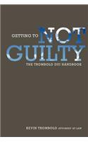 Getting to Not Guilty: The Trombold DUI Handbook(English)