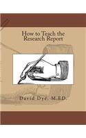 How To Teach the Research Report
