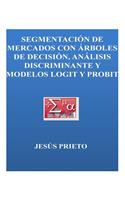 SEGMENTACION DE MERCADOS con arboles de decision, discriminante y modelos logit Probit