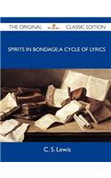 Spirits in Bondage; A Cycle of Lyrics - The Original Classic Edition