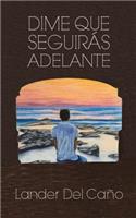 Dime Que Seguiras Adelante: (Spanish)
