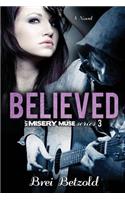 Believed: (3 My Misery Muse)