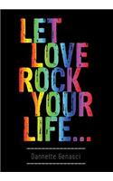 Let Love Rock Your Life...