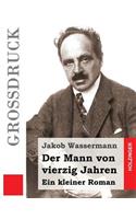 Der Mann von vierzig Jahren (Großdruck): Ein kleiner Roman
