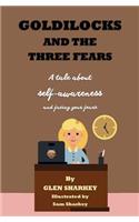 Goldilocks and the Three Fears: The Importance of Self-Awareness