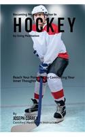 Becoming Mentally Tougher In Hockey by Using Meditation