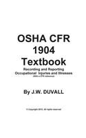 OSHA CFR 1904 Textbook Recording and Reporting Occupational Injuries and Illness