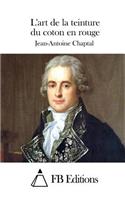 L'art de la teinture du coton en rouge: (French)