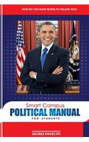 Smart Campus Political Manual For Students: How Do You Want People To Follow You!(English)