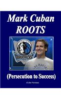 Mark Cuban Roots: (Persecution to Success)