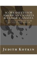 Score sheets for American Canasta & Classic Canasta: American Canasta-melds 125,155,180 Classic Canasta-melds 50,90,120.