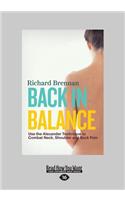 Back in Balance: Use the Alexander Technique to Combat Neck, Shoulder and Back Pain (Large Print 16pt)