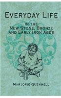 Everyday Life in the New Stone, Bronze and Early Iron Ages