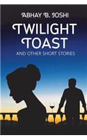 Twilight Toast and other short stories