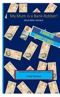 My Mum is a Bank-Robber! (And other stories)