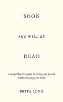Soon She Will Be Dead