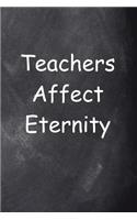 Teachers Affect Eternity Journal Chalkboard Design: (Notebook, Diary, Blank Book)