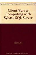 Client/Server Computing with Sybase SQL Server