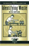 Identifying Waste on the Shopfloor: (The Shopfloor Series)